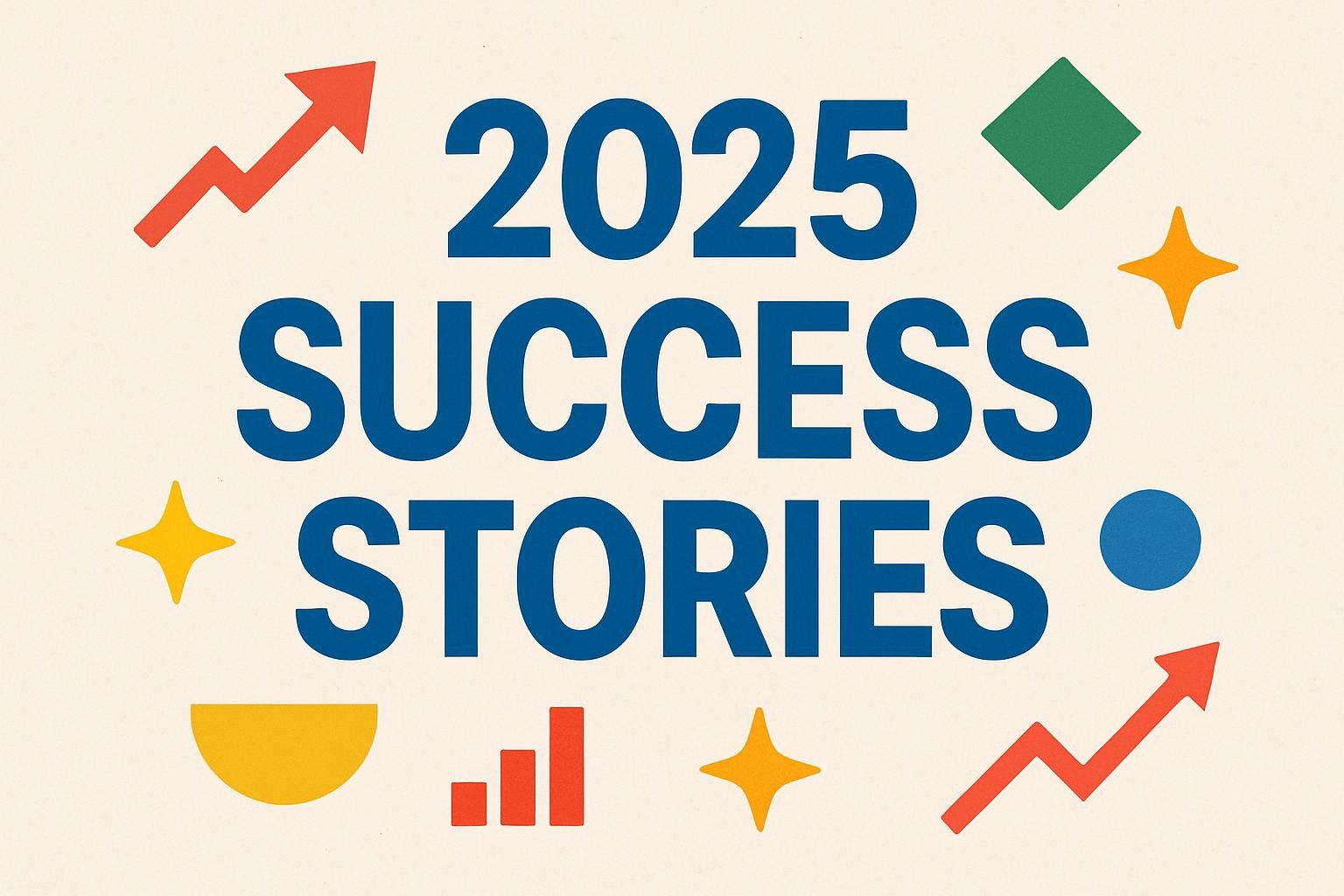 2025 Success Stories